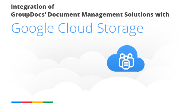 Google Cloud has integrated with GroupDocs&rsquo; document management solutions