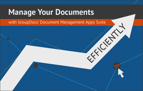 Manage your documents efficiently with GroupDocs&rsquo; document management apps suite