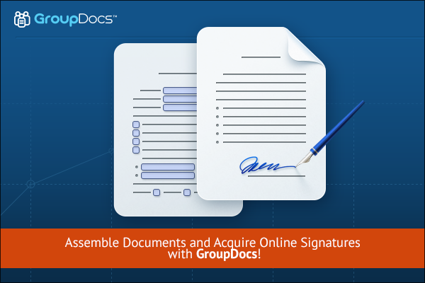 Benefit from GroupDocs&rsquo; Document Assembly and Online Signature Apps
