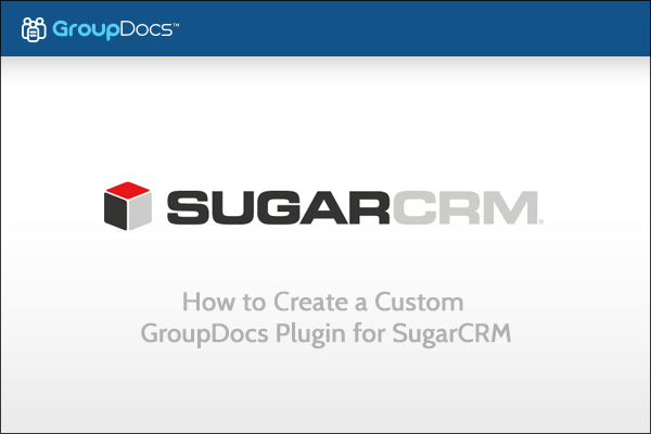 How to Create a Custom GroupDocs Plugin for SugarCRM