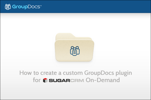 How to Сreate a Plugin for Sugar On-Demand Using GroupDocs GDrive Plugin Example
